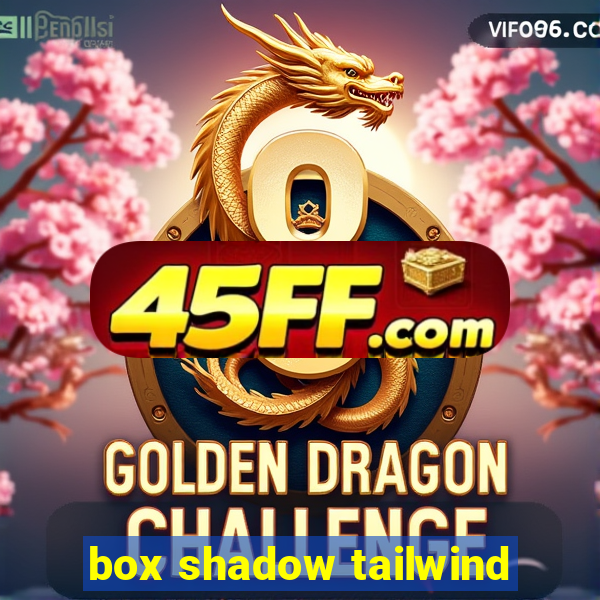 box shadow tailwind